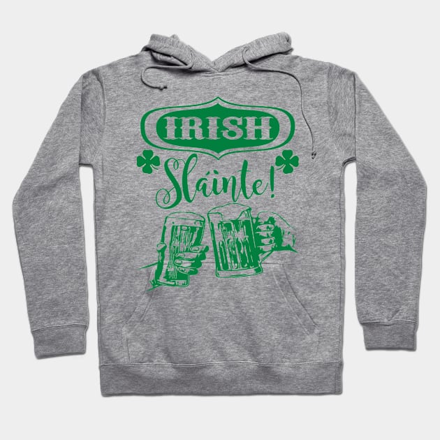 Irish Slainte-Cheers Hoodie by MessageOnApparel